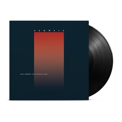 Product image Vinyl LP nowHere Hell Knows I'm Miserable Now
