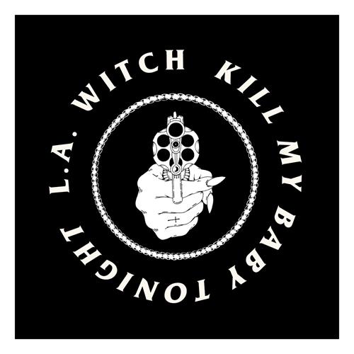 Product image Digital Download L.A. Witch Kill My Baby Tonight (Single)