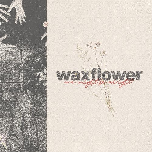 Product image Digital Download Waxflower We Might Be Alright