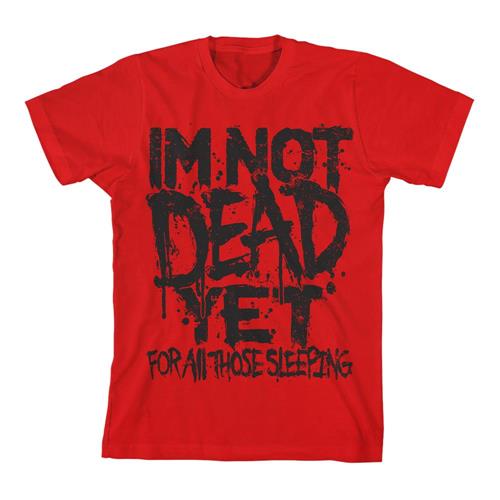 im not dead yet shirt