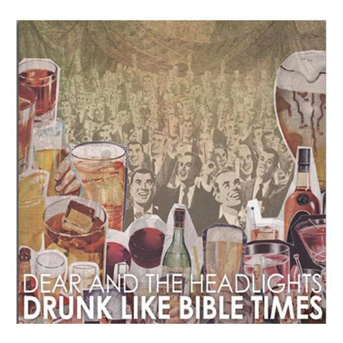 Dear And The Headlights - Drunk Like Bible Times