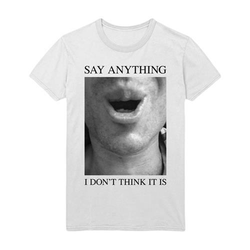 Product image T-Shirt Say Anything I Don't Think It Is Artwork White