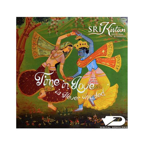 Product image Digital Download SRI Kirtan Time In Love Is Never Wasted