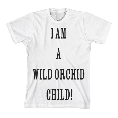 I Am A Wild Orchid Child White