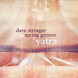 Dave Stringer & Spring Groove - Yatra